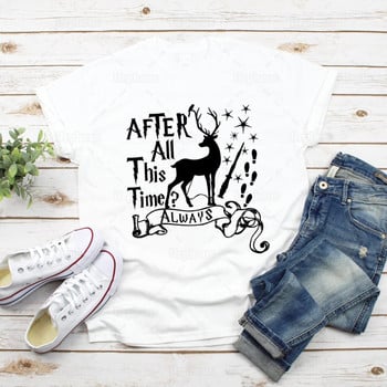 After All This Time Always T Shirt Funny Inspired Quote Γυναικείο πουκάμισο αισθητικής Deer Graphic Cotton Tees