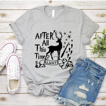 After All This Time Always T Shirt Funny Inspired Quote Γυναικείο πουκάμισο αισθητικής Deer Graphic Cotton Tees