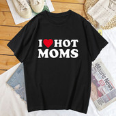 Tricou I Love Hot Moms pentru femei, vară, din bumbac, cu mânecă scurtă, pentru ziua mamei, tricou amuzant, cu imprimeu, îmbrăcăminte pentru femei
