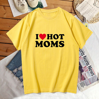 I Love Hot Moms Tshirt Γυναικείο Καλοκαιρινό βαμβακερό κοντό μανίκι Mom\'s Day Tshirt Funny Lovely print Tee Shirt Γυναικεία Ρούχα