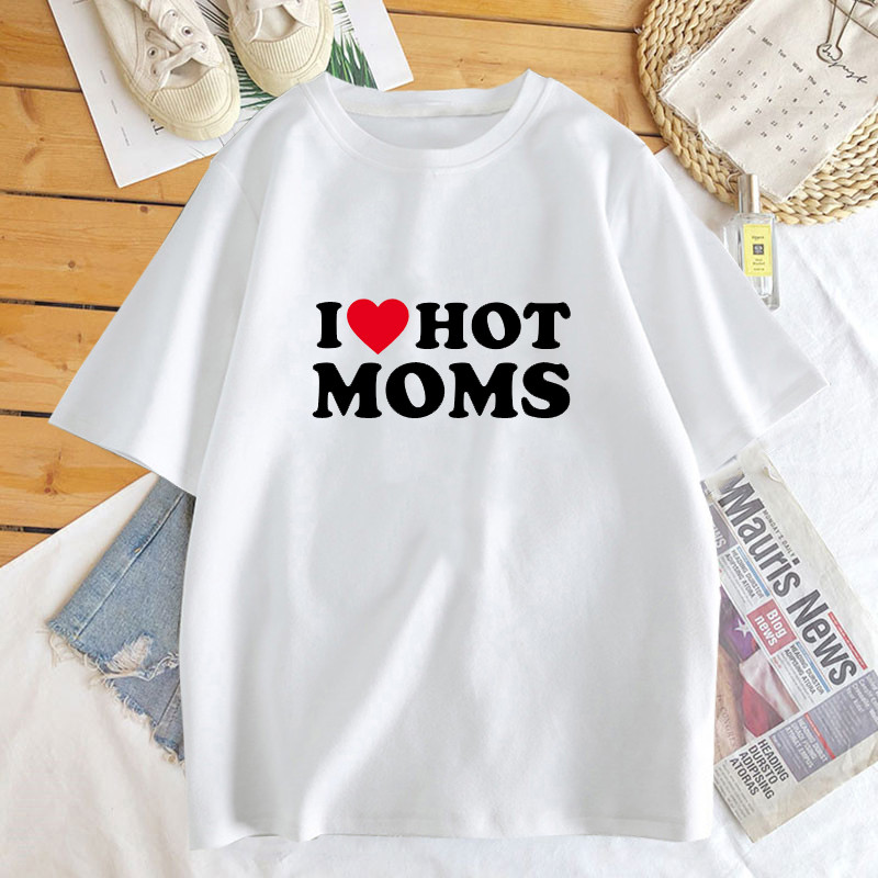 I Love Hot Moms Marškinėliai Moteriški vasariniai medvilniniai trumpomis rankovėmis Mamos dienos marškinėliai Juokingi, puikūs marškinėliai su raštu Moteriški drabužiai
